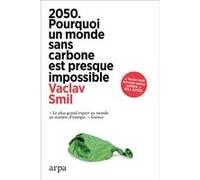 2050. Pourquoi un monde sans carbone est presque impossible Vaclav Smil (Auteur), Léa Jaillard (Traduction)