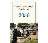 2050 Robert Sarah (Auteur), Nicolas Diat (Auteur)