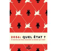 2056 : QUEL ETAT ?: 10 NOUVELLES POUR COMPRENDRE LE MONDE QUI VIENT