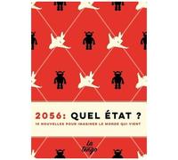 2056 : Quel Etat ? - 10 Nouvelles Pour Imaginer Le Monde Qui Vient