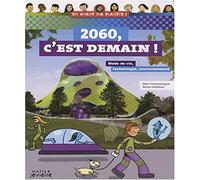 2060, C'est demain !: Mode de vie, technologie, environnement