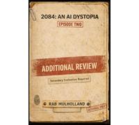 2084: An AI Dystopia - Episode 2: Additional Review: The consequences of evidence, influence, and quiet pressure. Systemic controls and containment are harder to detect .