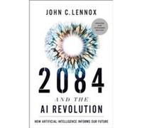 2084 and the AI Revolution Updated and Expanded Edition - John C. Lennox - Zondervan - Livre en Anglais - Hardback John C. LennoxJohn C. Lennox (Auteur)