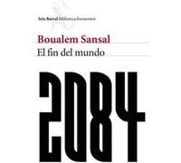 2084:El Fin Del Mundo Sansal, Boualem (Auteur)