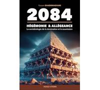 2084 - Hégémonie & allégeance - La sociobiologie de la domination et la soumission