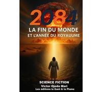 2084 La fin du Monde et l?année du Roy