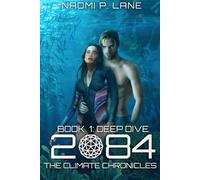 2084 The Climate Chronicles: Book 1: Deep Dive