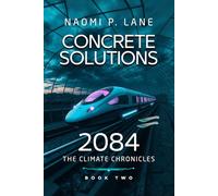 2084 The Climate Chronicles: Book 2: Concrete Solutions