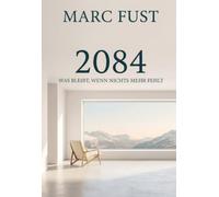 2084: Was bleibt, wenn nichts mehr fehlt