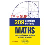 209 exercices corrigés de Maths - De la Terminale au supérieur Pour s'entraîner avant de débuter les études supérieures - Vincent Obaton - Ellipses - broché - Scolaire / Universitaire