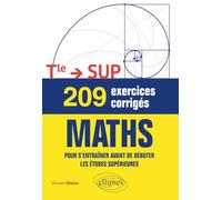 209 exercices corrigés de Maths - Terminale -> SUP: Pour s'entraîner avant de débuter les études supérieures