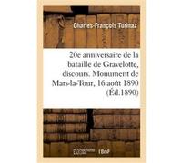 20e anniversaire de la bataille de Gravelotte, discours. Monument de Mars-la-Tour, 16 août 1890 Charles-François Turinaz (Auteur)