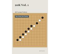 20K Vol. 1: 480 Tsumego Problems: Stop Clicking. Start Thinking.