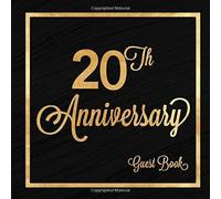 20th Anniversary Guest Book: Twenty Years Celebration Message Log Keepsake Memory Journal For Family Friends To Write In For Comments Advice And Best Wishes