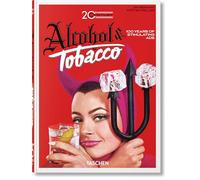 20th Century Alcohol & Tobacco Ads. 45th Ed. Allison Silver (Auteur), Steven Heller (Auteur), Jim Heimann (Edité par)