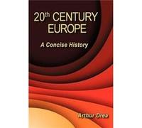 20th Century Europe A Concise History - Arthur Drea - Author Solutions Inc - Livre en Anglais Arthur DreaArthur Drea (Auteur)