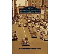 20thCentury Retailing in Downtown Grand Rapids - Michael Hauser - Arcadia Publishing - Livre en Anglais Michael HauserMichael Hauser (Auteur)