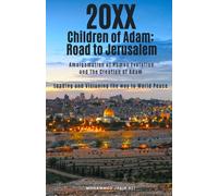 20xx Children Of Adam: Road To Jerusalem: Amalgamation Of Human Evolution And The Creation Of Adam Leading And Visioning The Way To World Peace