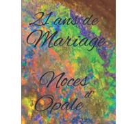 21 ans de Mariage Noces d’Opale: Album de photos et de souvenirs pour offrir un cadeau original à un couple marié depuis 21 ans, livre d’or de plus de 70 pages à personnaliser.