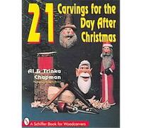 21 Carvings for the Day After Christmas, Schiffer Book for Woodcarvers Al Chapman, Trinka Chapman (Auteur)