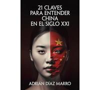21 claves para entender China en el siglo XXI/ 21 Keys to Understanding China in the 21st Century