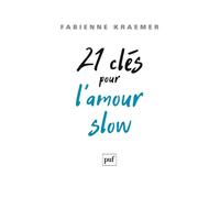 21 clés pour l’amour slow - Fabienne Kraemer - Puf - broché - Guide