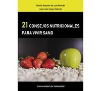 21 Consejos Nutricionales Para Vivir Sano - [Livre en VO] De Luis Román, Daniel Antonio López Gómez, Juan José (Auteur)