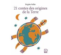21 Contes Des Origines De La Terre
