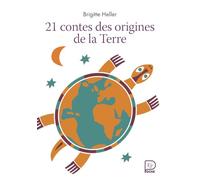 21 Contes Des Origines De La Terre