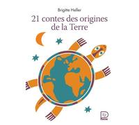 21 contes des origines de la Terre