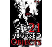 21 Cursed Objects: Stories of Haunted Artifacts - A Chilling Horror Short Stories Anthology, Horror Anthology Short Stories, Horror Short Stories Collection & Horror Short Stories Book for Adults
