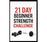21 Day Beginner Strength Challenge: Build Full Body Strength with Beginner Friendly Dumbbell Workouts