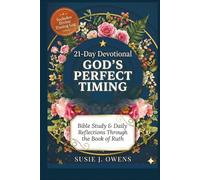 21-Day Devotional: God's Perfect Timing: Bible Study & Daily Reflections Through the Book of Ruth