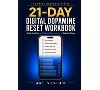 21-Day Digital Dopamine Reset Workbook: A Practical Digital Detox Plan to Stop Scrolling, Reduce Distractions, and Rebuild Focus with Daily Worksheets, Trackers, and Checklists
