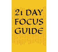 21-Day Focus Guide: ractical and actionable methods to reduce phone addiction, distraction, and procrastination