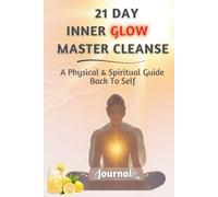21 DAY INNER GLOW MASTER CLEANSE: A guided mind, body and spiritual reset cleanse that goes beyond diet and detox. It's the fast track back to self you didn't know you needed.