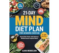 21-Day Mind Diet Plan for Seniors Over 60: Boost Brain Power with Delicious Mediterranean-Inspired Meals