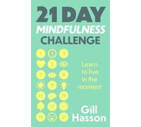 21 Day Mindfulness Challenge: Learn to live in the moment