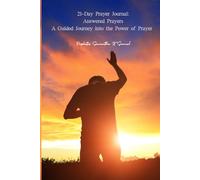 21-Day Prayer Journal: Answered Prayers - A Guided Journey into the Power of Prayer