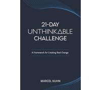 21-DAY UNTHINKABLE CHALLENGE: A Framework for Creating Real Change