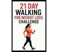 21 Day Walking For Weight Loss Challenge: Burn Fat, Build Endurance, and Stay Consistent with Simple Daily Walks
