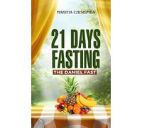 21 Days Fasting: The Daniel Fast