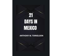 21 DAYS IN MEXICO: EXPLORING THE MOST EXCITING PLACES.