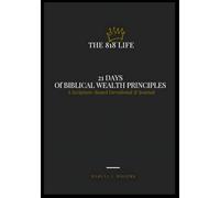 21 Days of Biblical Wealth Principles: A Scripture Based Devotional & Journal