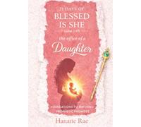 21 Days of Blessed is She - The Office of a Daughter: Foundations to Birthing Prophetic Promises