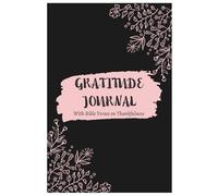21 Days of Gratitude: A Christian Journal with Bible Verses to Cultivate Thankfulness and Joy
