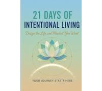 21 Days of Intentional Living: Design the Life and Mindset You Want | A self-help journal | Gift for friend , family and colleague