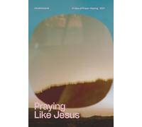 21 Days of Prayer + Fasting 2027: Praying Like Jesus