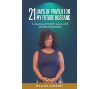 21 Days Of Prayer For My Future Husband: A Journey of Faith, Love, and Divine Alignment