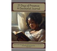 21 Days of Presence: A Devotional Journal: God is in the midst of her; she shall not be moved: God shall help her, and that right early. Psalm 46:5